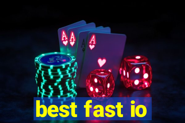 best fast io